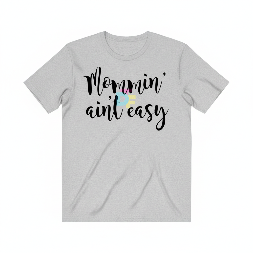 Light Grey Mommin Ain't Easy T-Shirt