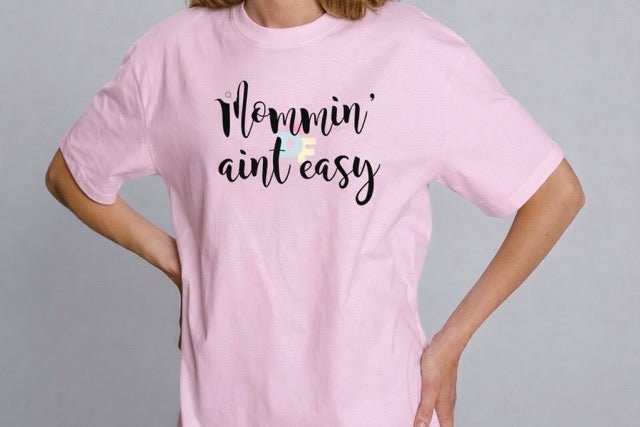 Mommin Aint Easy T-Shirt